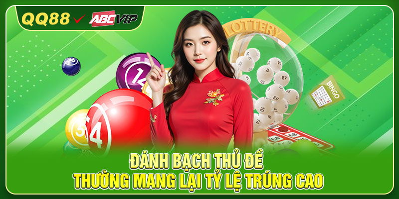 Đánh bạch thủ đề thường mang lại tỷ lệ trúng cao
