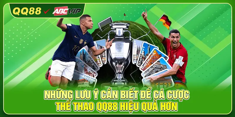 Những lưu ý cần biết để cá cược thể thao QQ88 hiệu quả hơn