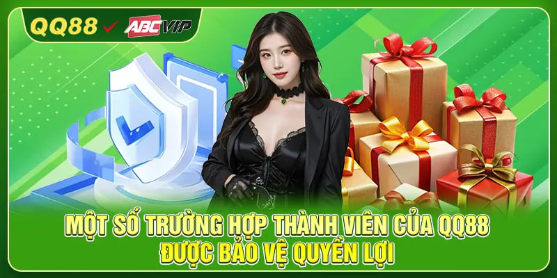 Một số trường hợp thành viên của QQ88 được bảo vệ quyền lợi